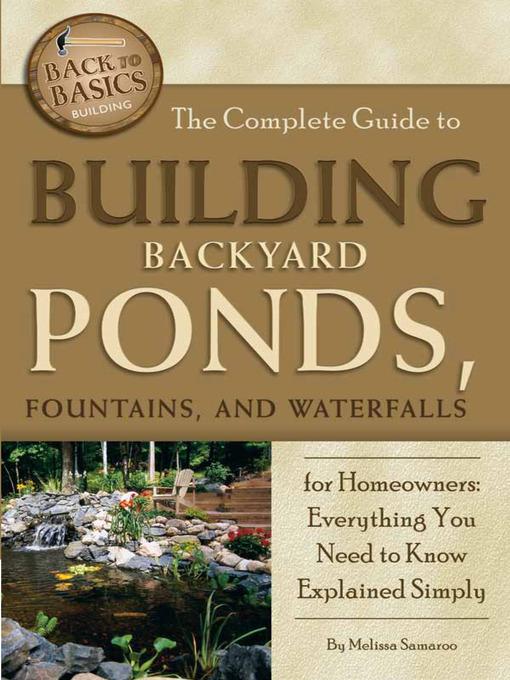 Title details for The Complete Guide to Building Backyard Ponds, Fountains, and Waterfalls for Homeowners by Melissa Samaroo - Available